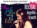 Recital Angeliki Irauth - "Bo jak nie my to kto"