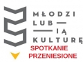 Młodzi LUBią Kulturę - spotkanie przeniesione