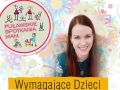 Wymagające dzieci - Spotkanie z Magdaleną Komstą