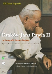 "Kraków Jana Pawła II" - wystawa fotografii Adama Bujaka
